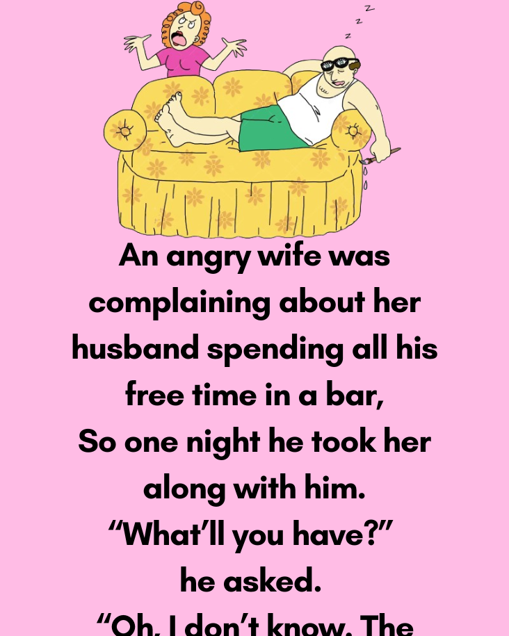 An Angry Wife Was Complaining About Her Husband.
