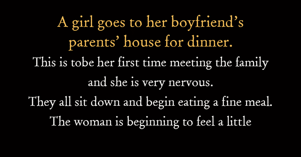 A girl goes to her boyfriend’s parents’ house for dinner