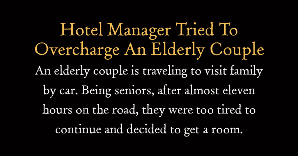 Hotel Manager Tried To Overcharge An Elderly Couple