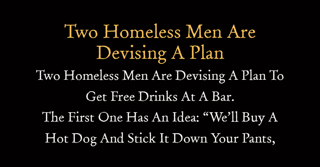 Two Homeless Men Are Devising A Plan