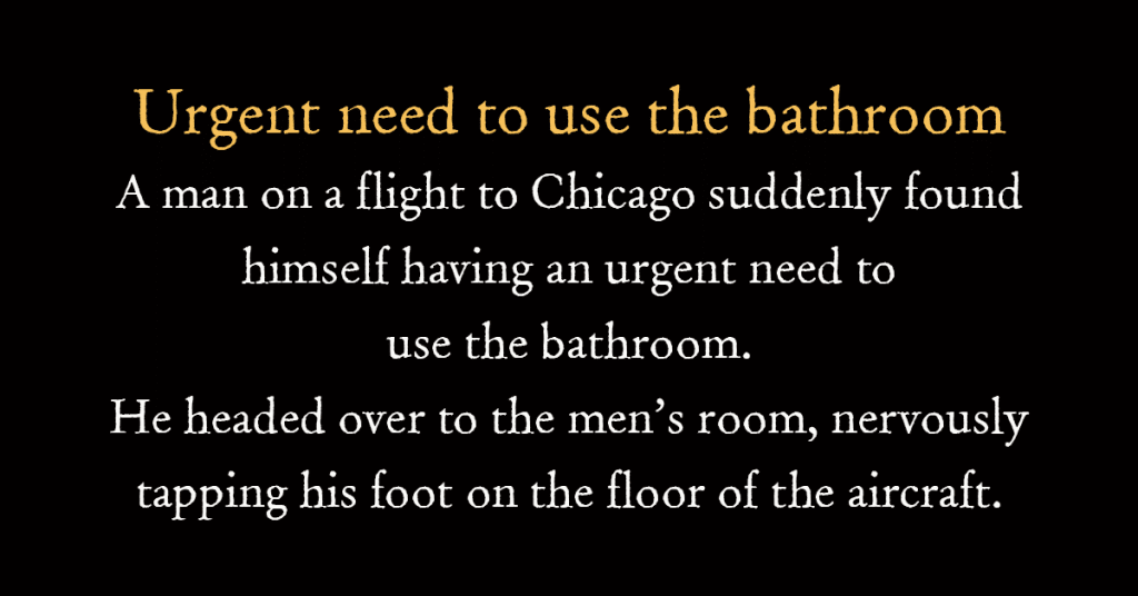 Urgent need to use the bathroom
