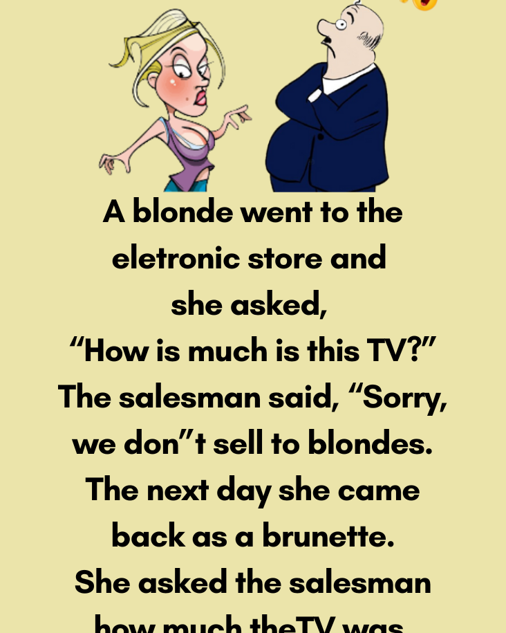 A blonde went to the electronic store and she asked