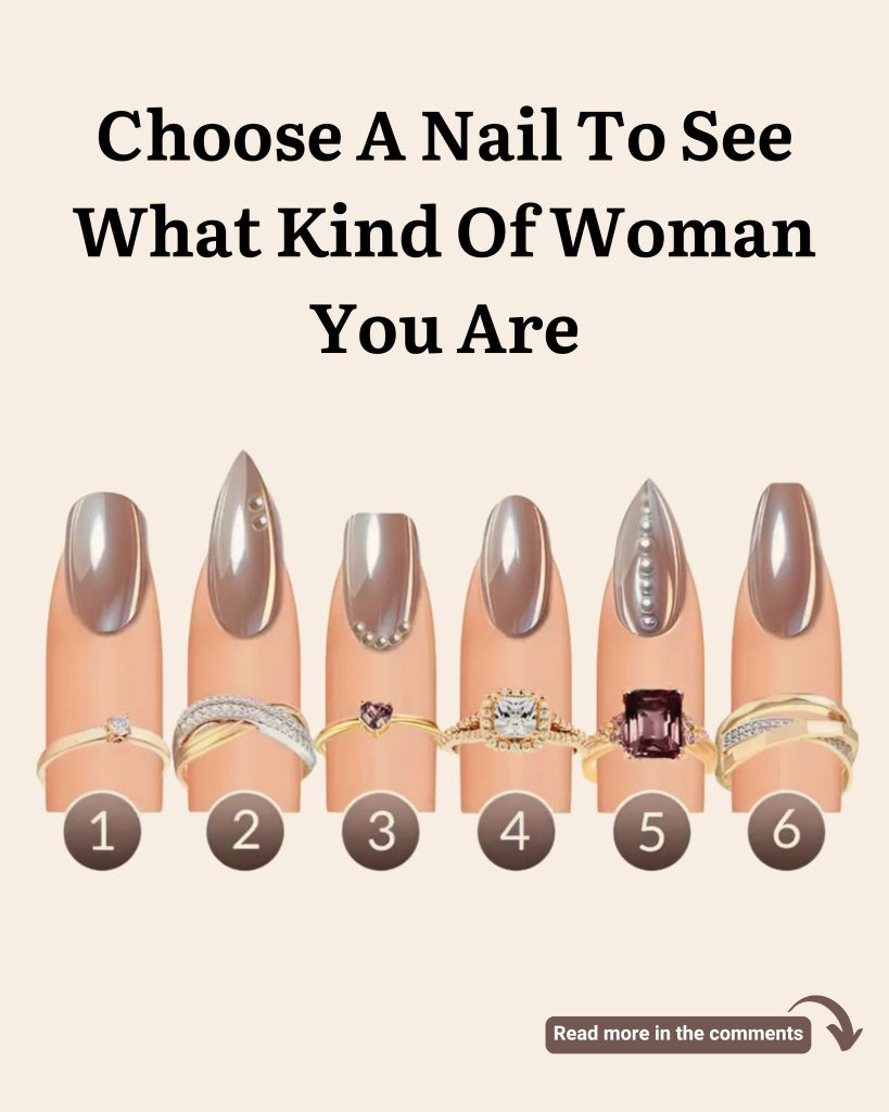 Don’t Rush. Pick a Nail to Discover What Kind of Woman You Are…